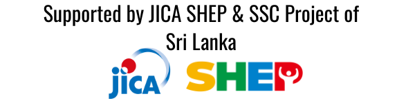 Supported by JICA SHEP & SSC Project of Sri Lanka